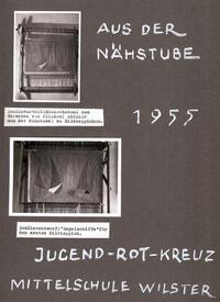 1955 Erzeugnisse und Aktivität der Nähstube Jugend-Rot-Kreuz Mittelschule Wilster
